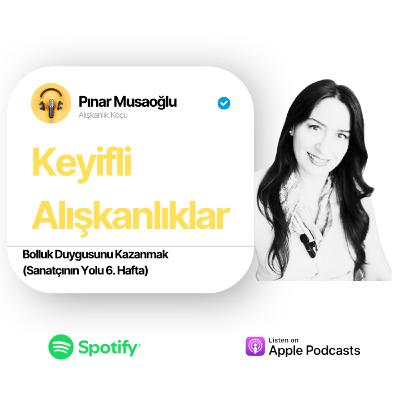 40-Bolluk Duygusunu Kazanmak (Sanatçının Yolu 6. Hafta)