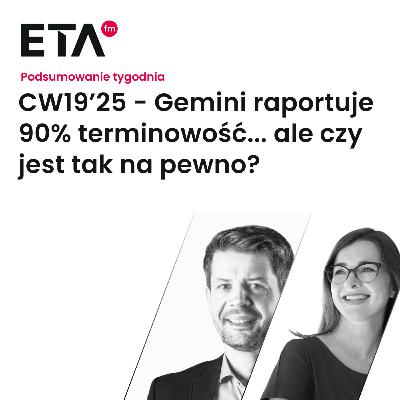 CW19’25 - Gemini raportuje 90% terminowość... ale czy jest tak na pewno?