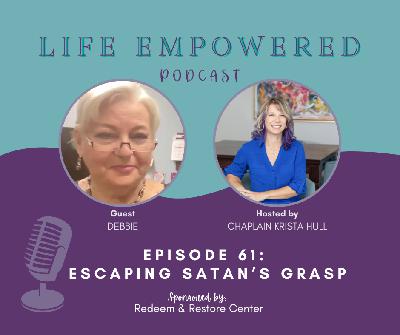 Escaping Satan's Grasp- Ep 61 Escaping Satan's Grasp- Ep 61