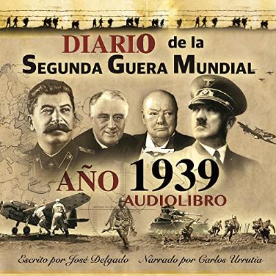 Diario de la Segunda Guerra Mundial: Año 1939 [World War II Diary: Year 1939] (Audiolibro) | Prueba Gratis