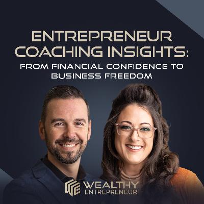 Entrepreneur Coaching Insights: From Financial Confidence to Business Freedom