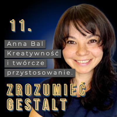 Odc. 11. Kreatywność i twórcze przystosowanie. Anna Bal.