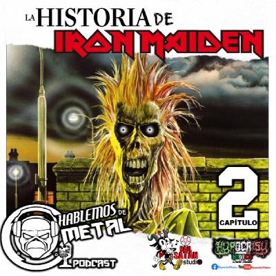 Hablemos de Metal: la historia de Iron Maiden cap. 2