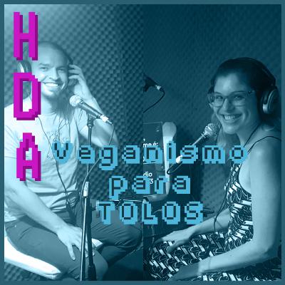 #11 Especial - Veganismo para TOLOS #11 Especial - Veganismo para TOLOS