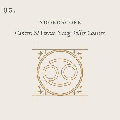 05. Cancer: Si Perasa Yang Roller Coaster
