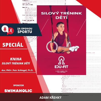 Za oponou sportu #SPECIÁL - doc. PhDr. Petr Schlegel, Ph.D. - Kniha: Silový trénink dětí