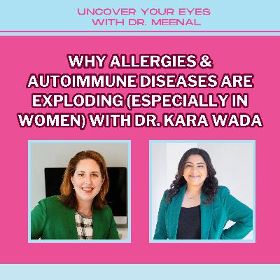 Why Allergies & Autoimmune Diseases Are Exploding (Especially in Women) with Dr. Kara Wada Why Allergies & Autoimmune Diseases Are Exploding (Especially in Women) with Dr. Kara Wada