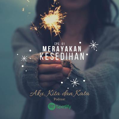 Eps. 01 - Merayakan Kesedihan