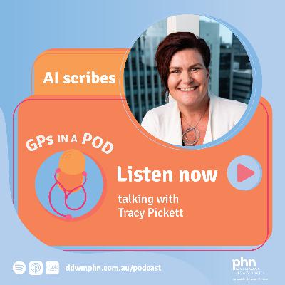 Episode 43: AI scribes - with Tracy Pickett (Avant)