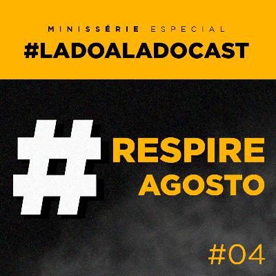 A importância do psicológico e mudança de estilo de vida - Especial #RespireAgosto #04