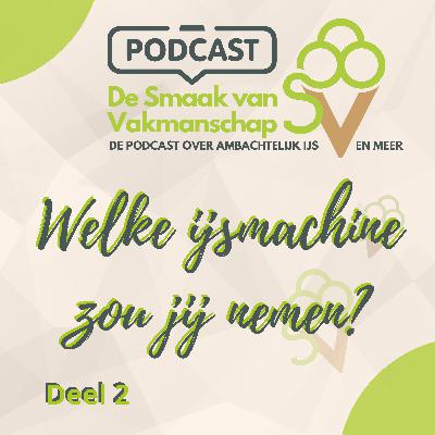 Deel 2: Welke ijsmachine zou jij nu aanschaffen?