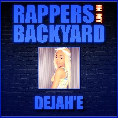 DEJAH’E TALKS THAT BUTTON, NEW MUSIC AND RENT THAT D | EPISODE 83 | RAPPERS IN MY BACKYARD DEJAH’E TALKS THAT BUTTON, NEW MUSIC AND RENT THAT D | EPISODE 83 | RAPPERS IN MY BACKYARD