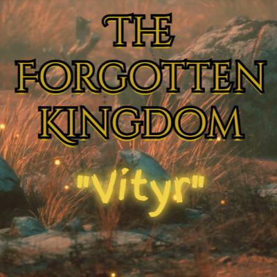 Vityr : The Forgotten Kingdom Vityr : The Forgotten Kingdom