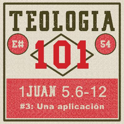 [Ep #54] 1Juan 5.9-12: El testimonio acerca del Hijo