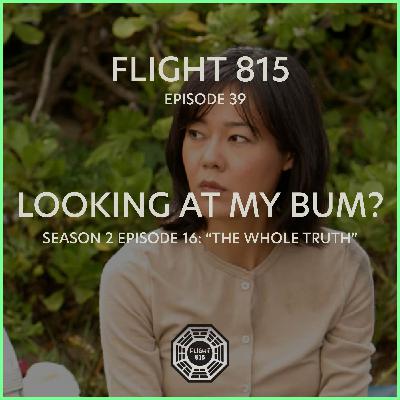 39 - S2E16 - Looking At My Bum?