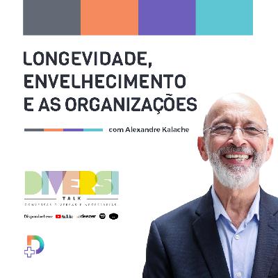 31: Longevidade, Envelhecimento e as Organizações