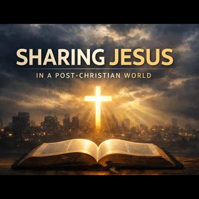 Sharing Jesus:  Session 2 - Jesus Matters