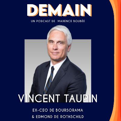 Vincent Taupin - Investisseur et Ex-CEO Edmond de Rothschild & Boursorama