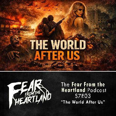 S7 Ep3: S7E03: The World After Us - Fear From The Heartland S7 Ep3: S7E03: The World After Us - Fear From The Heartland