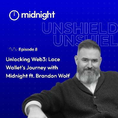 Unlocking Web3: Lace Wallet's Journey with Midnight ft. Brandon Wolf Unlocking Web3: Lace Wallet's Journey with Midnight ft. Brandon Wolf