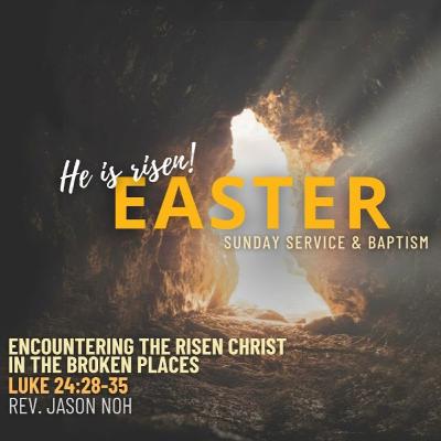 Encountering the Risen Christ in the Broken Places - Luke 24:28-35