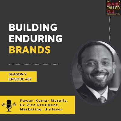 Building Enduring Brands: Insights from Pawan Kumar Marella, Former Vice President of Marketing, Unilever