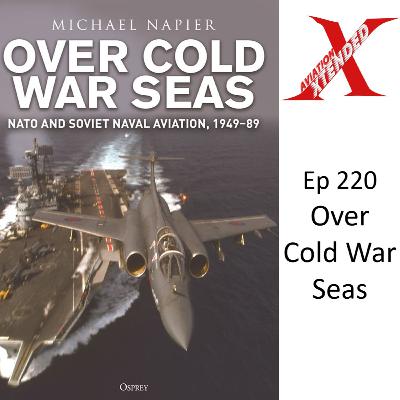 Ep.220 - Over Cold War Seas with Mike Napier