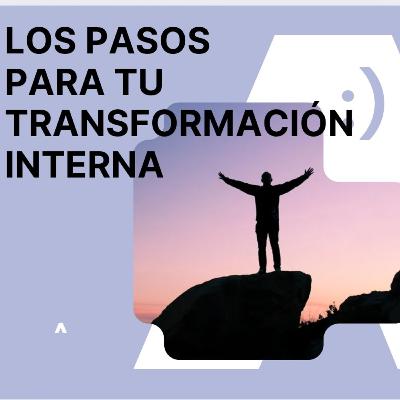 Pasos para tu Transformación interna