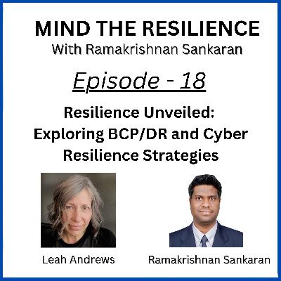 Episode 18 - Resilience Unveiled: Exploring BCP/DR and Cyber Resilience Strategies (With Leah Andrews)