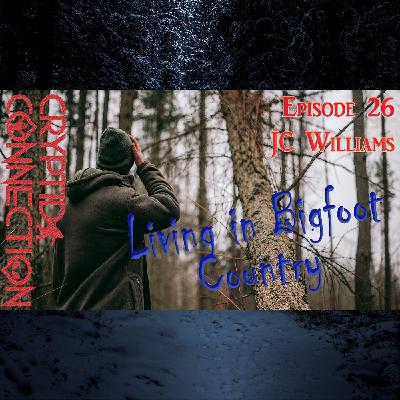 Episode 26 JC Williams Living in Bigfoot Country Episode 26 JC Williams Living in Bigfoot Country