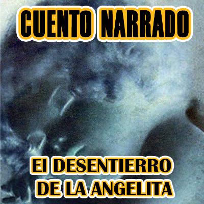 CUENTO NARRADO: "El desentierro de la Angelita" (Mariana Enríquez)
