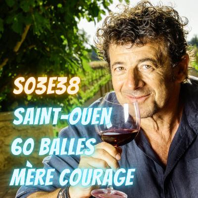 S03E38 - Saint-Ouen, 60 Balles, Mère Courage