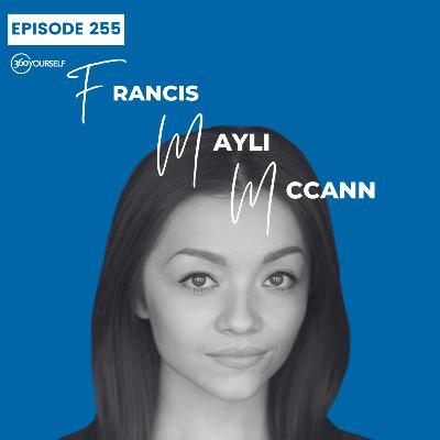 Ep 255: Don't Overthink Your Uniqueness - Frances Mayli McCann (Actress)