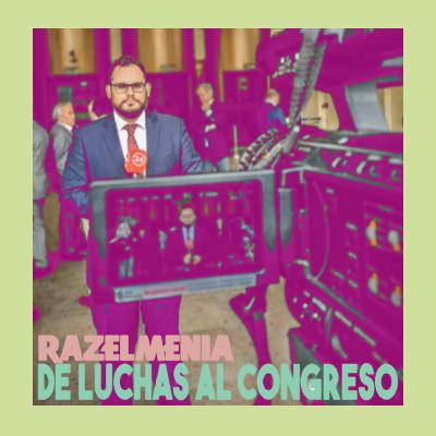 Razelmenia T4E6 - De Luchas al Congreso
