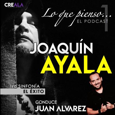 Lo que pienso... de Joaquín Ayala :: EL PODCAST :: Conduce Juan Alvarez · S1E1 :: EL ÉXITO Lo que pienso... de Joaquín Ayala :: EL PODCAST :: Conduce Juan Alvarez · S1E1 :: EL ÉXITO