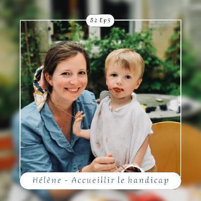 S2 Ep5 : Hélène - Accueillir le Handicap
