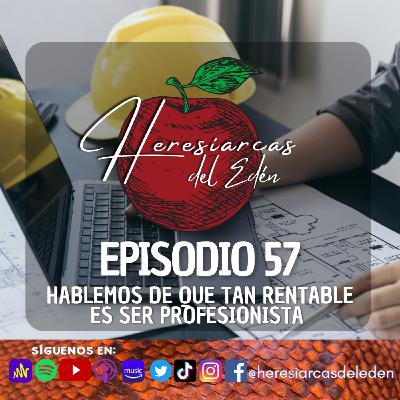E57 - Hablemos de que tan rentable es ser profesionista