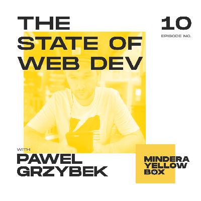 #10 - The state of web development with Pawel Grzybek