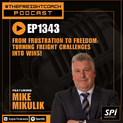 1343. #TFCP - From Frustration to Freedom: Turning Freight Challenges Into Wins!