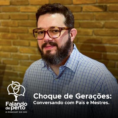 03 - Choque de Gerações: Conversando com Pais e Mestres