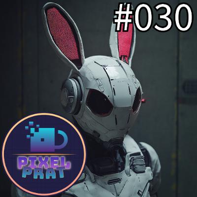 #030 p p p Pixelprat ! #030 p p p Pixelprat !
