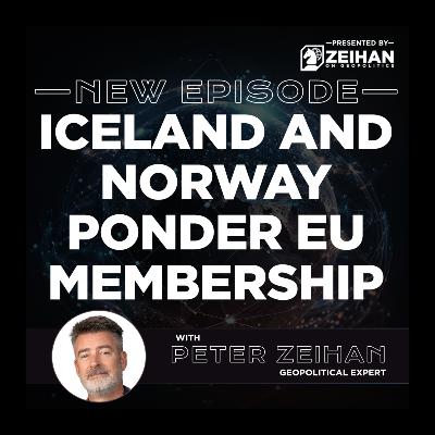 Iceland and Norway Ponder EU Membership || Peter Zeihan Iceland and Norway Ponder EU Membership || Peter Zeihan