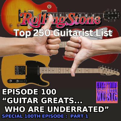 Ep. 100: Guitar Greats Who are Underrated Ep. 100: Guitar Greats Who are Underrated