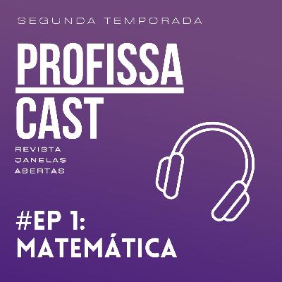 ProfissaCast - Por dentro da profissão: Professora de Matemática