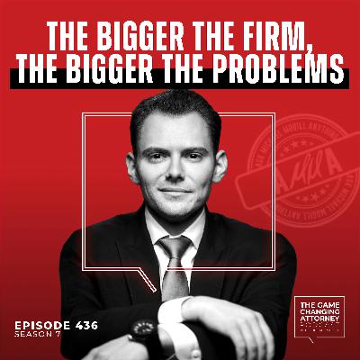 436. AMMA — The Bigger The Firm, The Bigger The Problems 436. AMMA — The Bigger The Firm, The Bigger The Problems