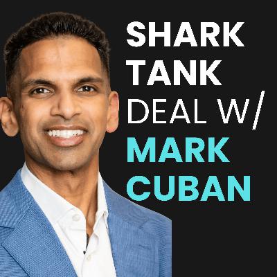 Perfect SAT Score → Shark Tank Deal w/ Mark Cuban | Dr. Shaan Patel’s $100M Mission