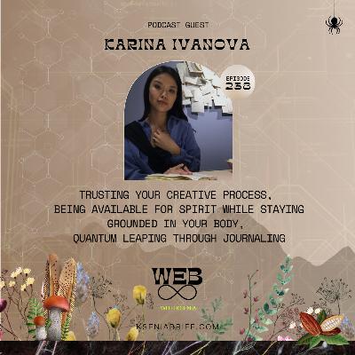 36. Ksenia Brief interviews Karina on WEB8: Weaving Our Reality - Trusting Your Creative Process, Being Available For Spirit While Being Grounded In Your Body, Quantum Leaping Through Journaling