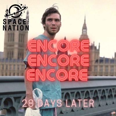 ENCORE: 28 DAYS LATER