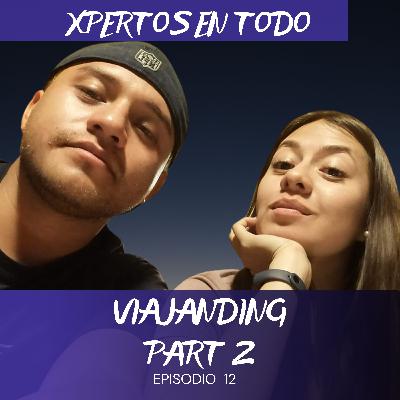 T2 E12 - VIAJANDING PART 2