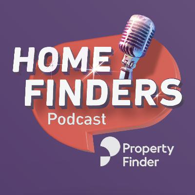 Welcome to the Home Finders Podcast by Property Finder Welcome to the Home Finders Podcast by Property Finder